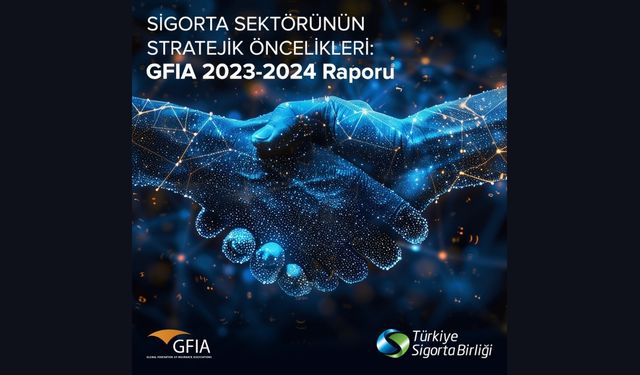 GFIA, sigorta sektörünün 2023-2024 analizini yayınladı