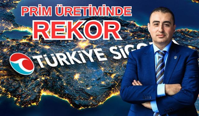 Türkiye Sigorta 89,3 milyar TL’lik prim üretimi ile rekor kırdı